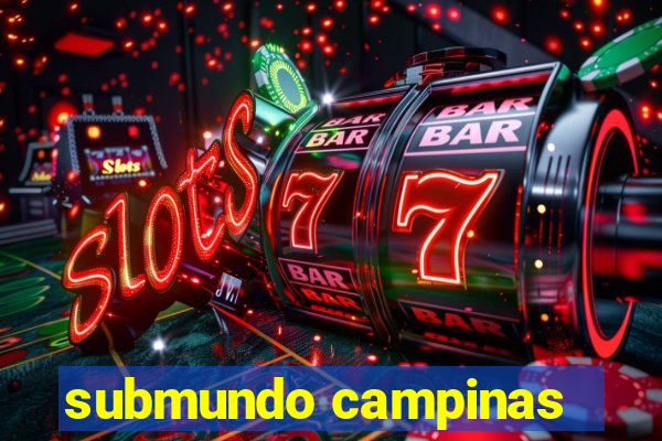 submundo campinas